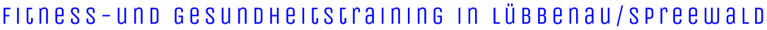 Fitness-und Gesundheitstraining in Lübbenau/Spreewald